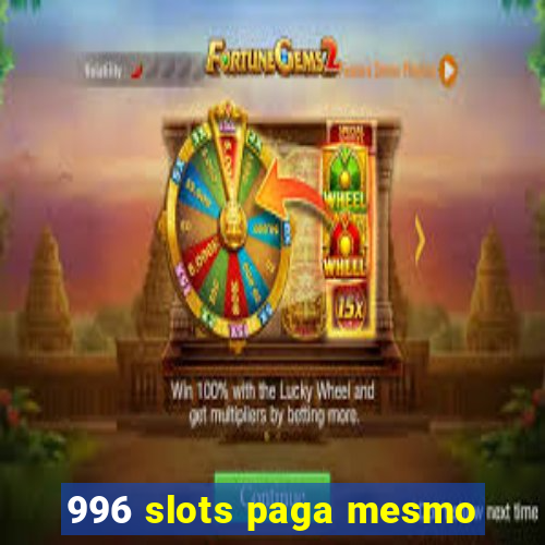 996 slots paga mesmo